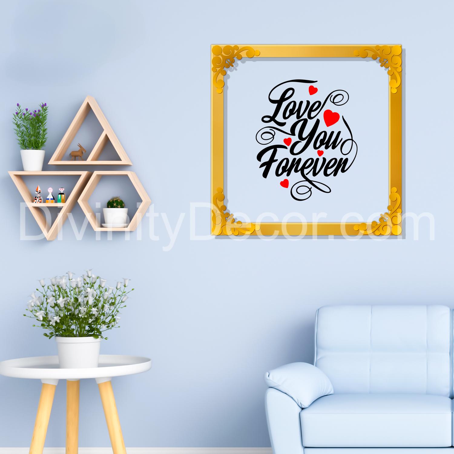 Love you forever Golden Plaque for Gifting, Wall Decor Clear UV print with Golden Border-35
