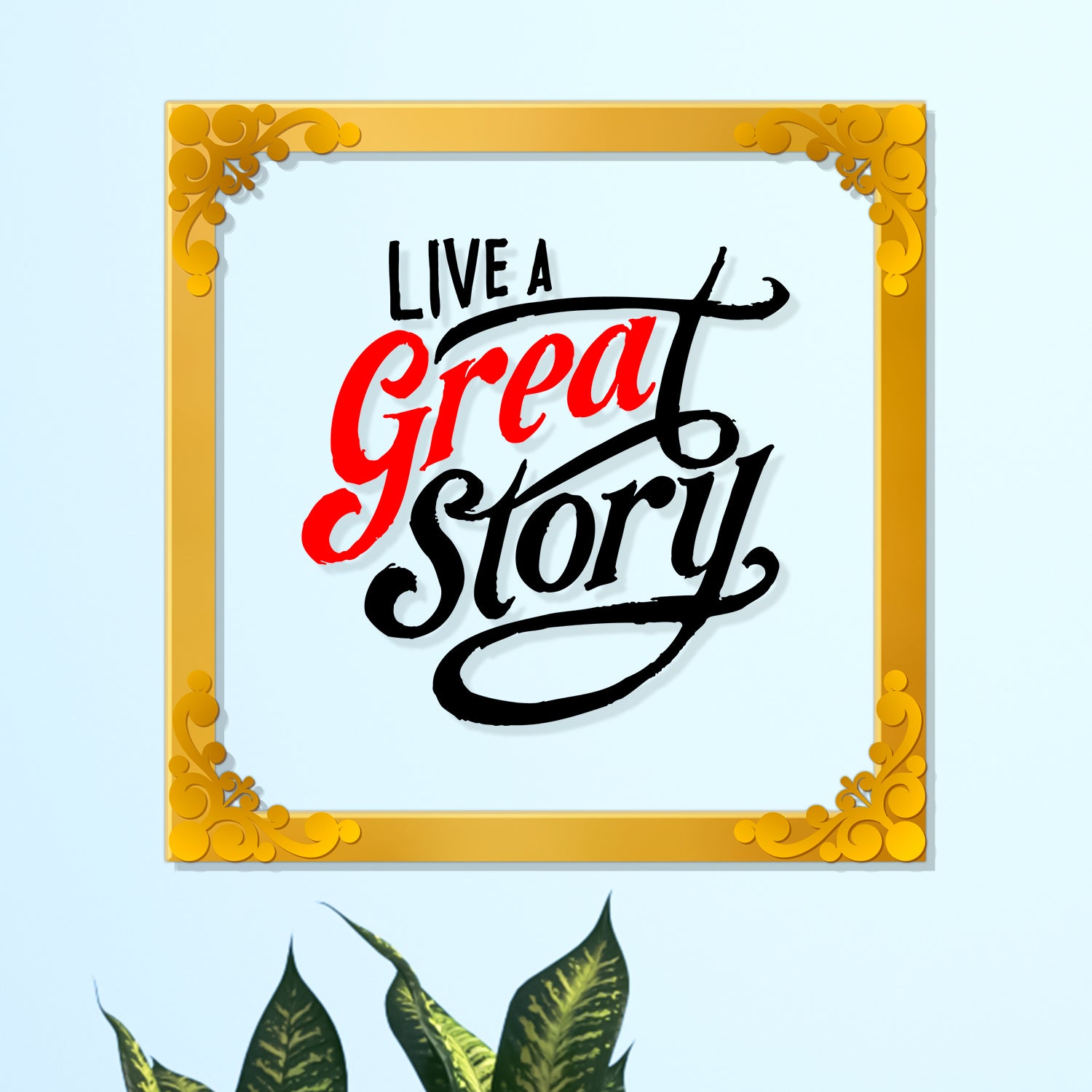 Live a great story Golden Plaque for Gifting, Wall Decor Clear UV print with Golden Border-37