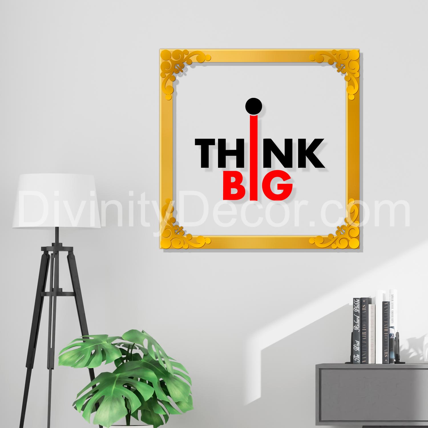 Think big Golden Plaque for Gifting, Wall Decor Clear UV print with Golden Border-38