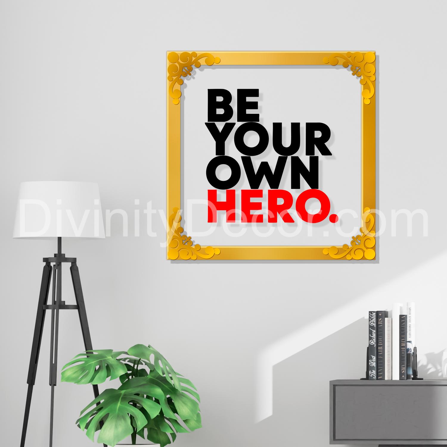 Be your own hero Golden Plaque for Gifting, Wall Décor Clear UV print with Golden Border - 3