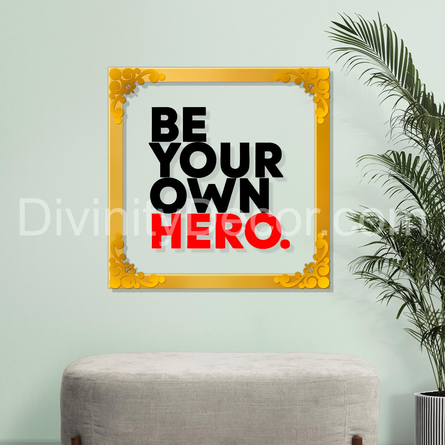 Be your own hero Golden Plaque for Gifting, Wall Décor Clear UV print with Golden Border - 3