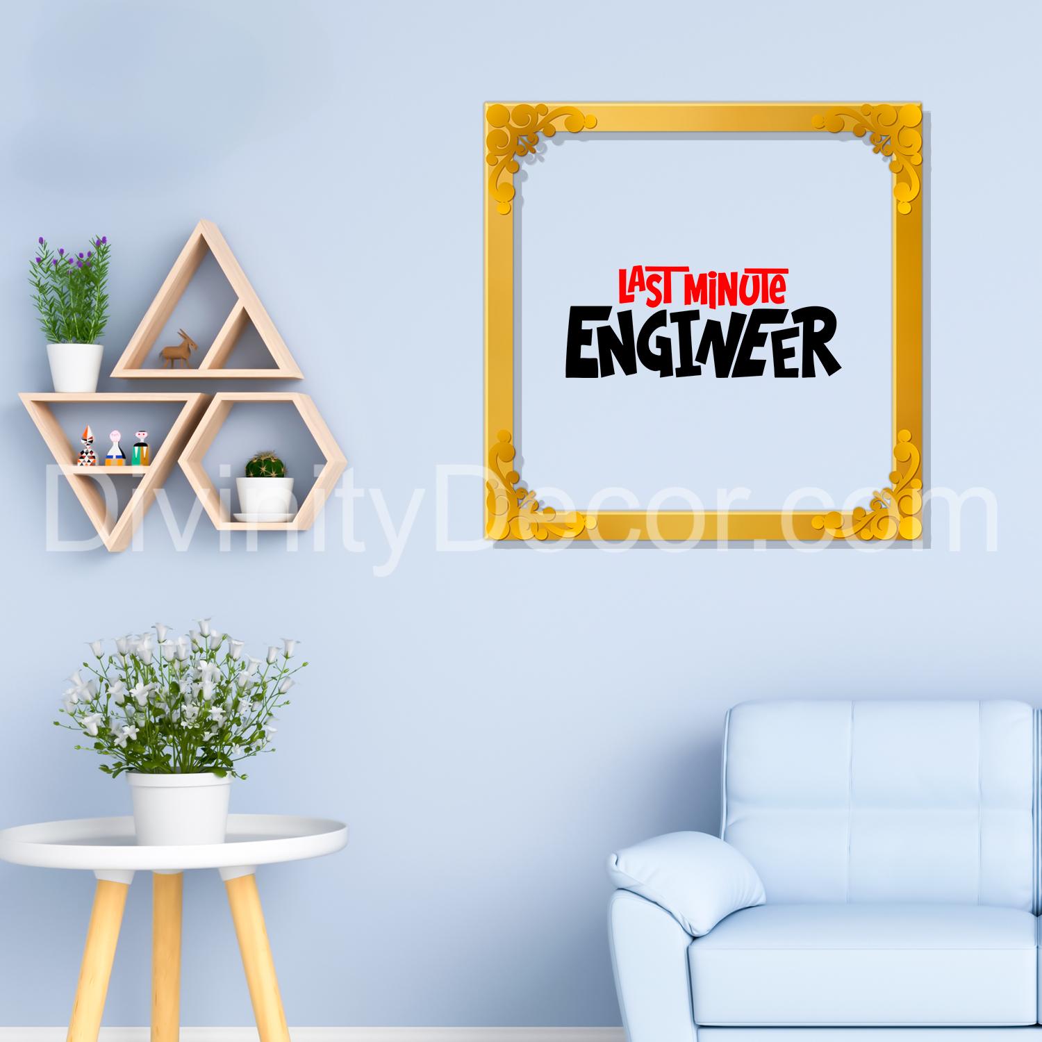 Last minute engineer Golden Plaque for Gifting, Wall Decor Clear UV print with Golden Border-41