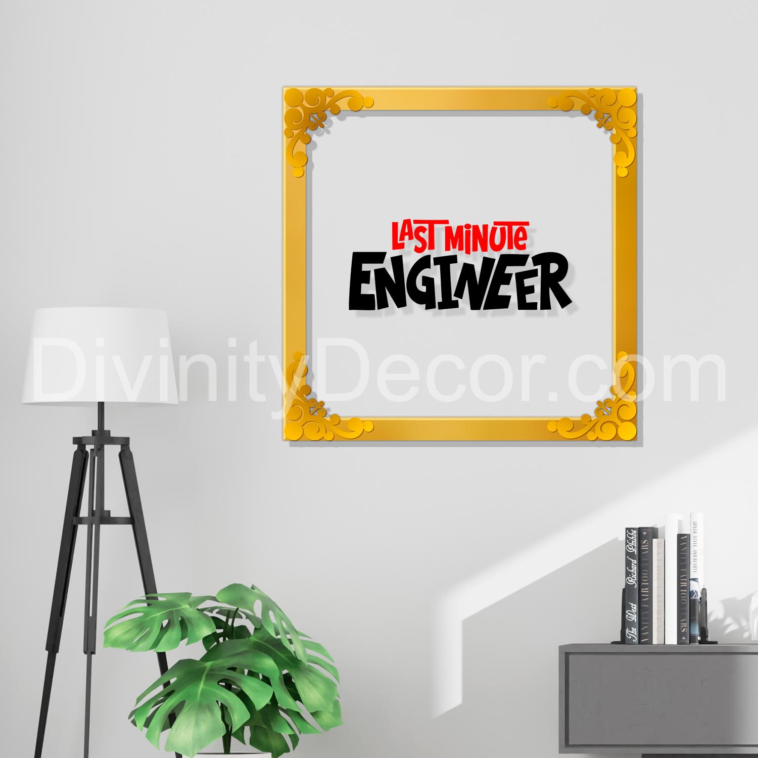 Last minute engineer Golden Plaque for Gifting, Wall Decor Clear UV print with Golden Border-41