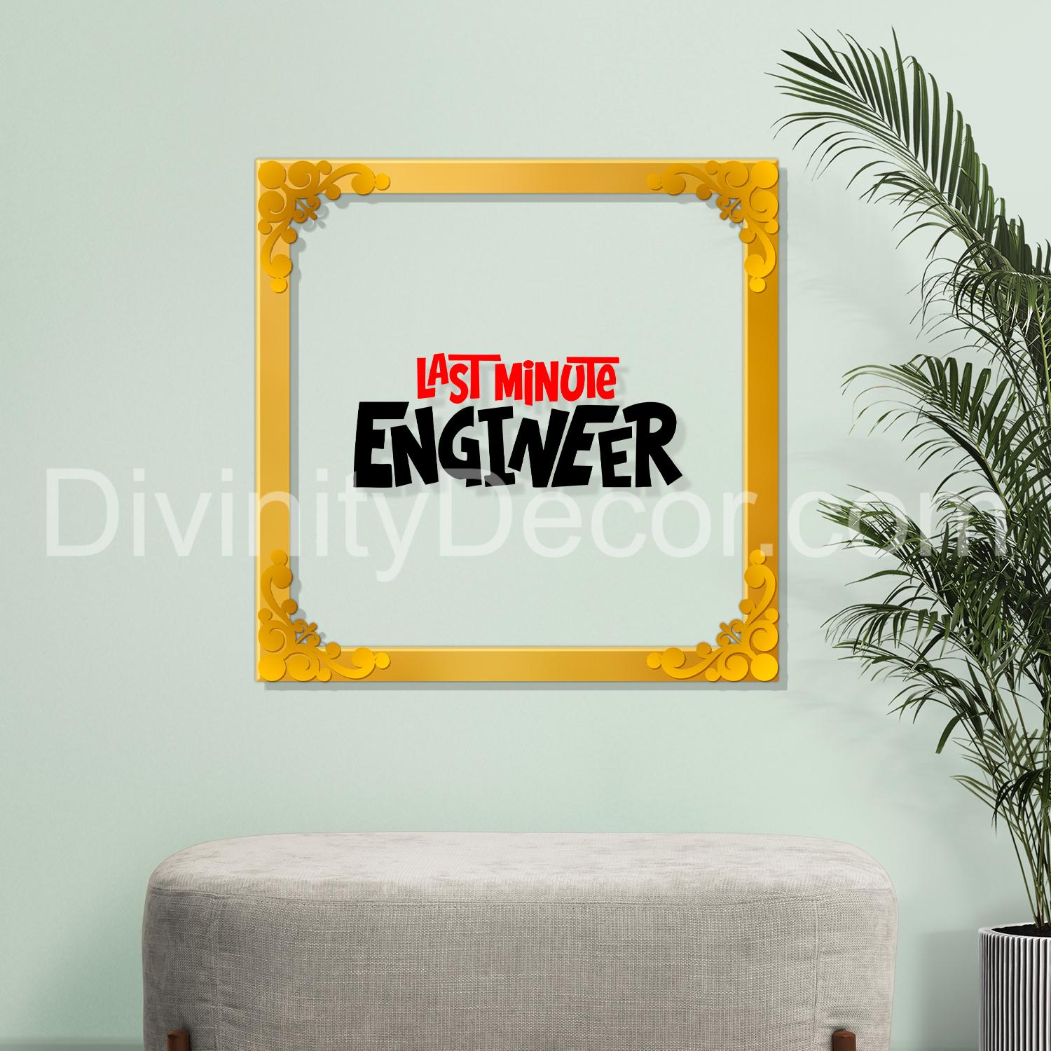 Last minute engineer Golden Plaque for Gifting, Wall Decor Clear UV print with Golden Border-41