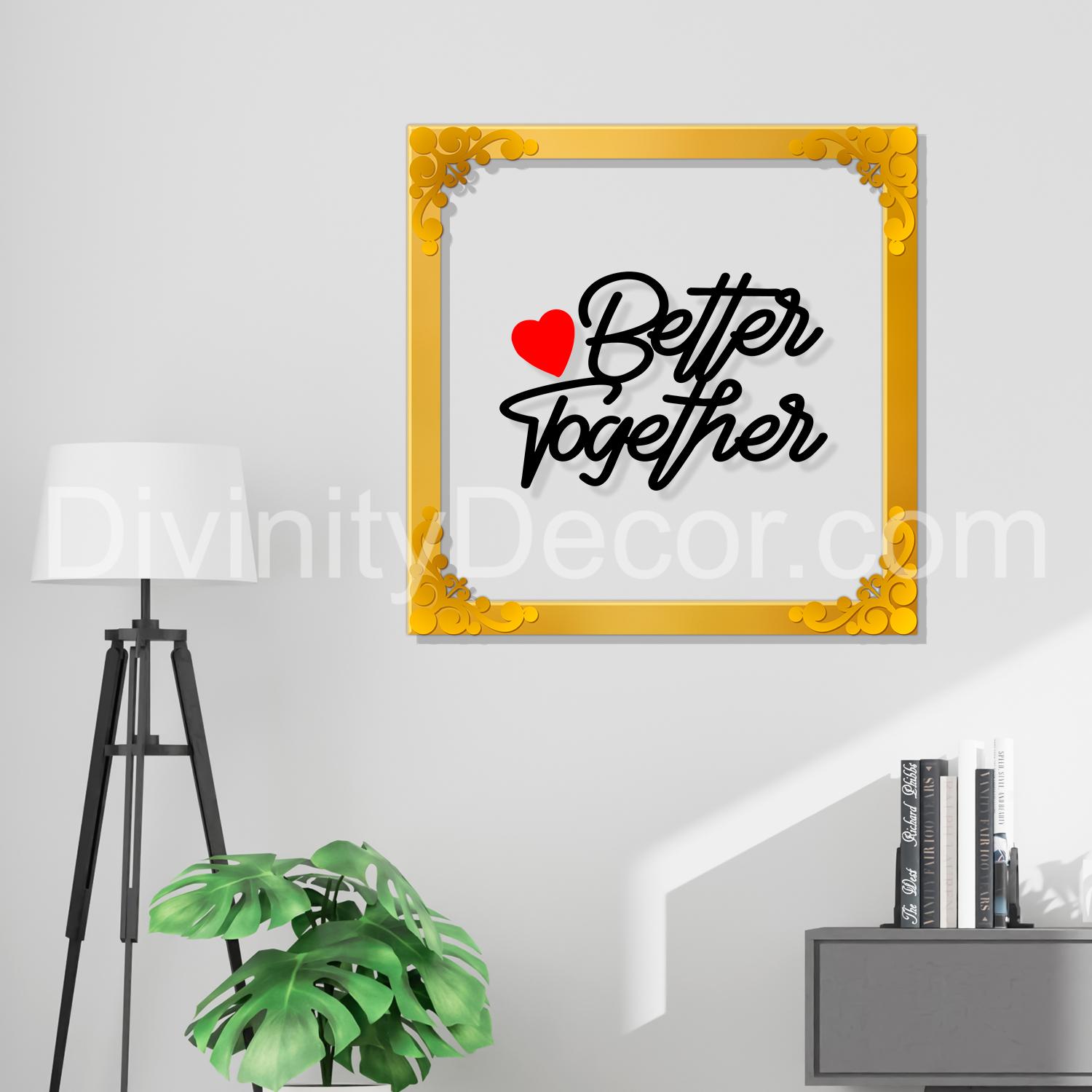 Better together Golden Plaque for Gifting, Wall Decor Clear UV print with Golden Border-54