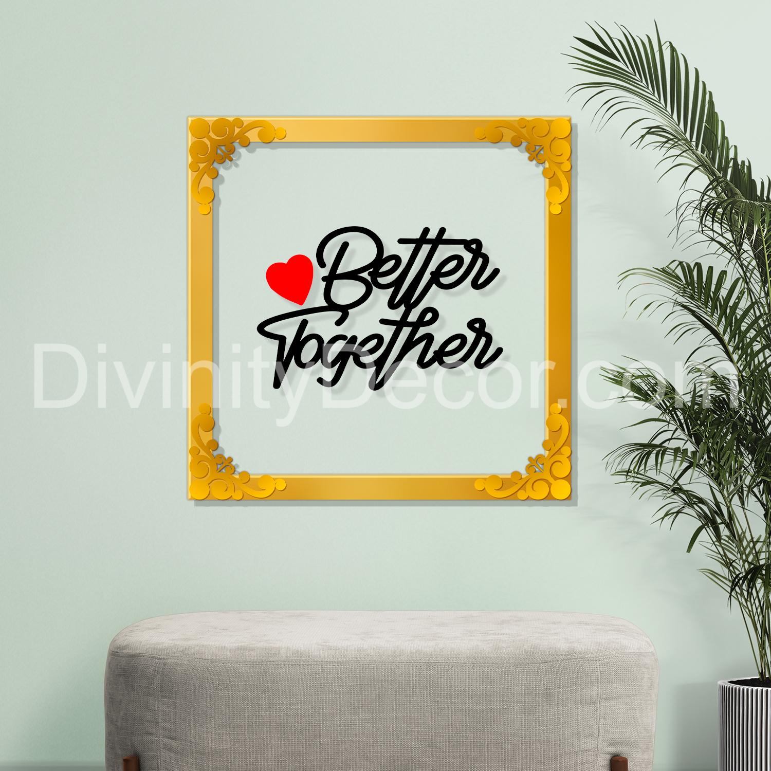 Better together Golden Plaque for Gifting, Wall Decor Clear UV print with Golden Border-54