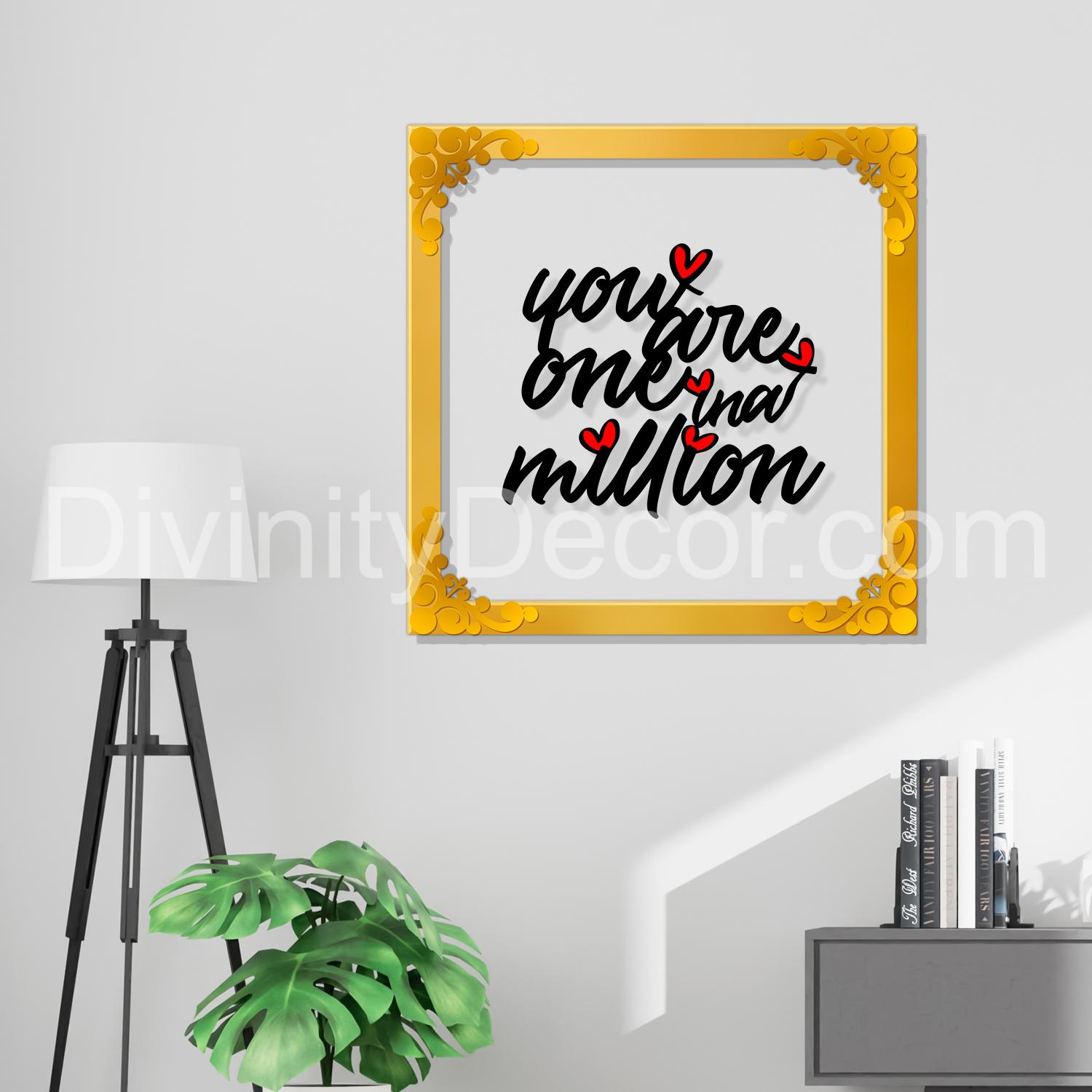 You are one in a million Golden Plaque for Gifting, Wall Decor Clear UV print with Golden Border-55