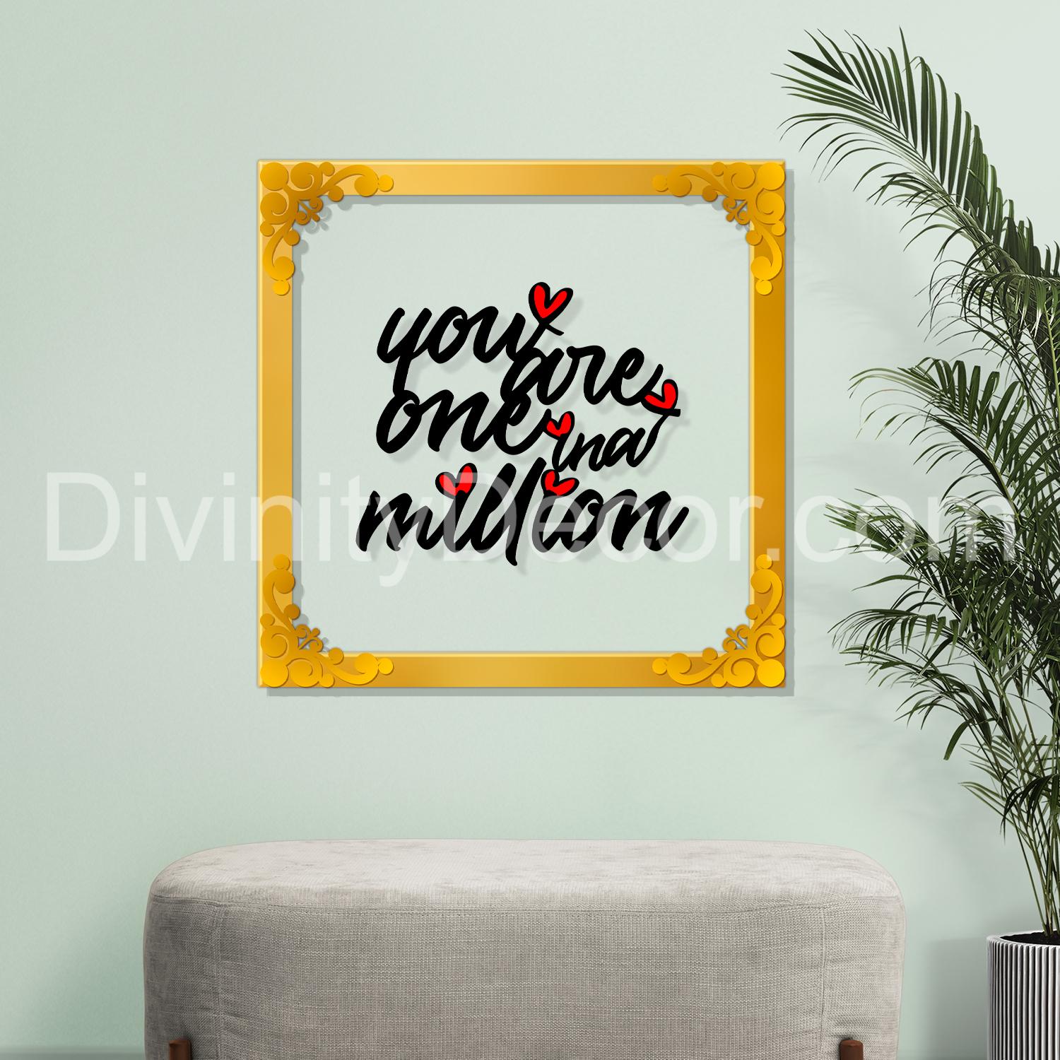 You are one in a million Golden Plaque for Gifting, Wall Decor Clear UV print with Golden Border-55