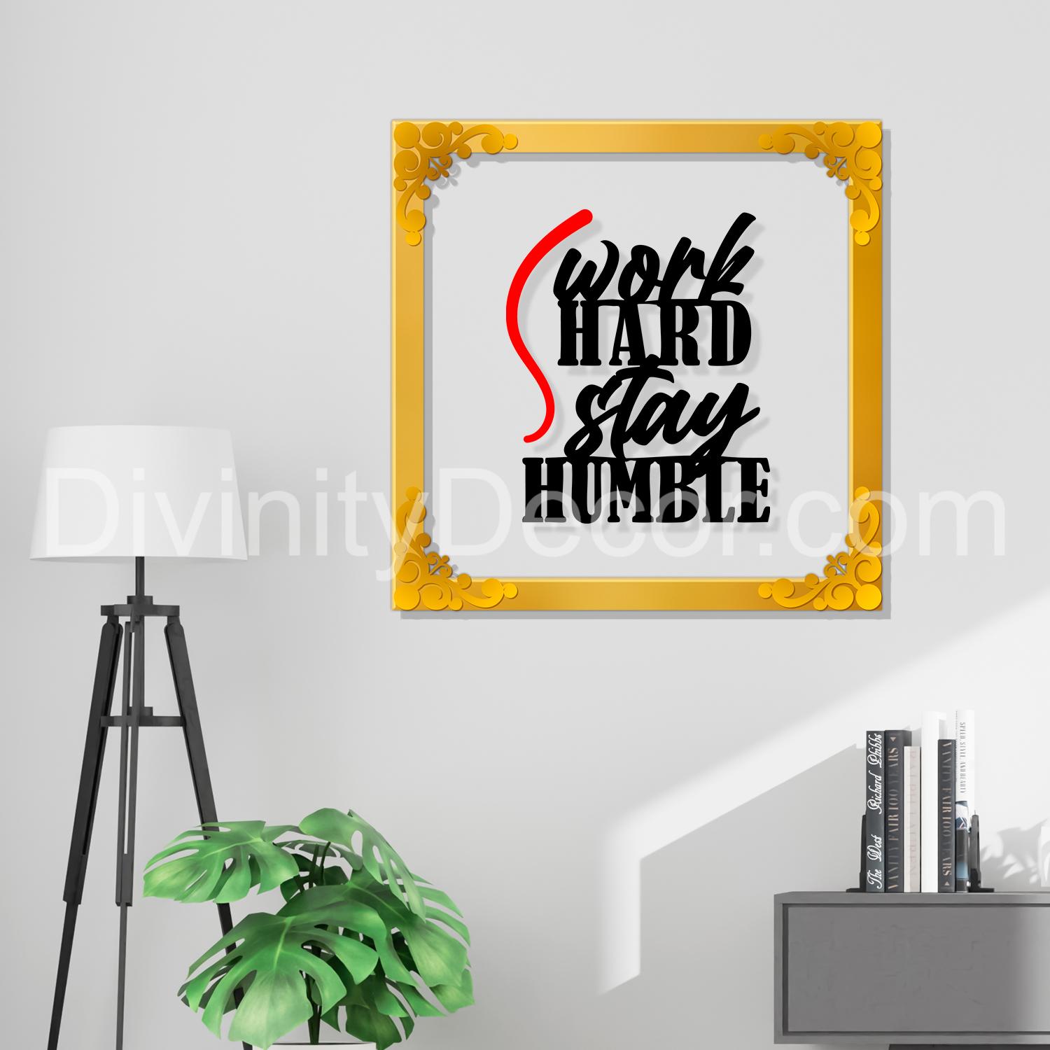 Work hard stay humble Golden Plaque for Gifting, Wall Décor Clear UV print with Golden Border-58