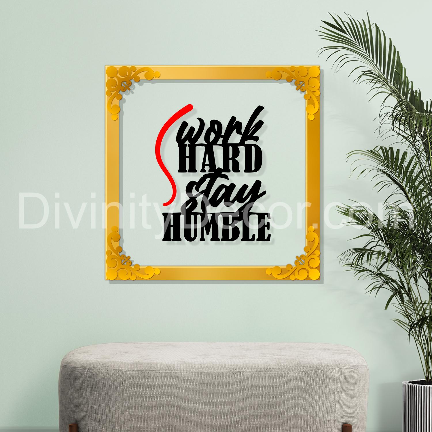 Work hard stay humble Golden Plaque for Gifting, Wall Décor Clear UV print with Golden Border-58