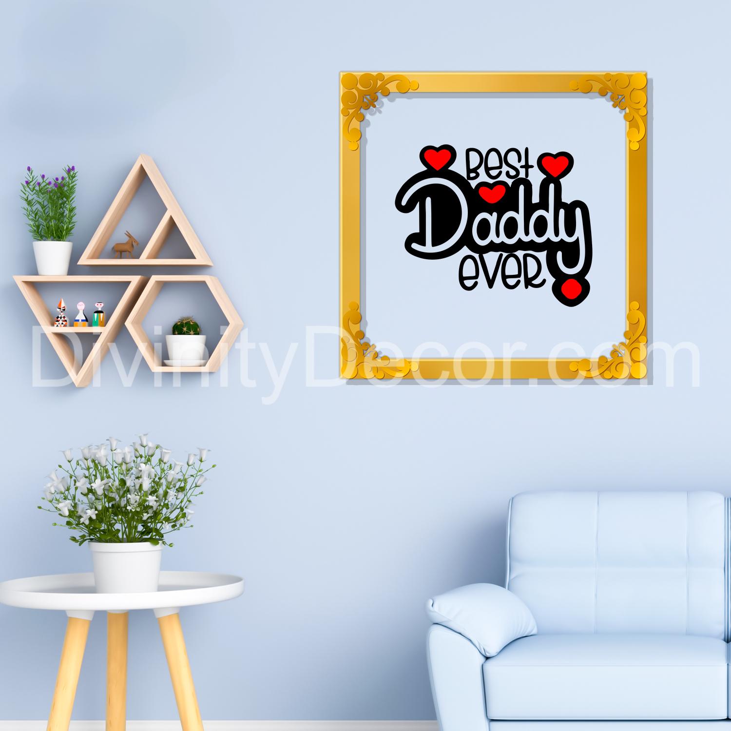Best daddy ever Golden Plaque for Gifting, Wall Decor Clear UV print with Golden Border-60