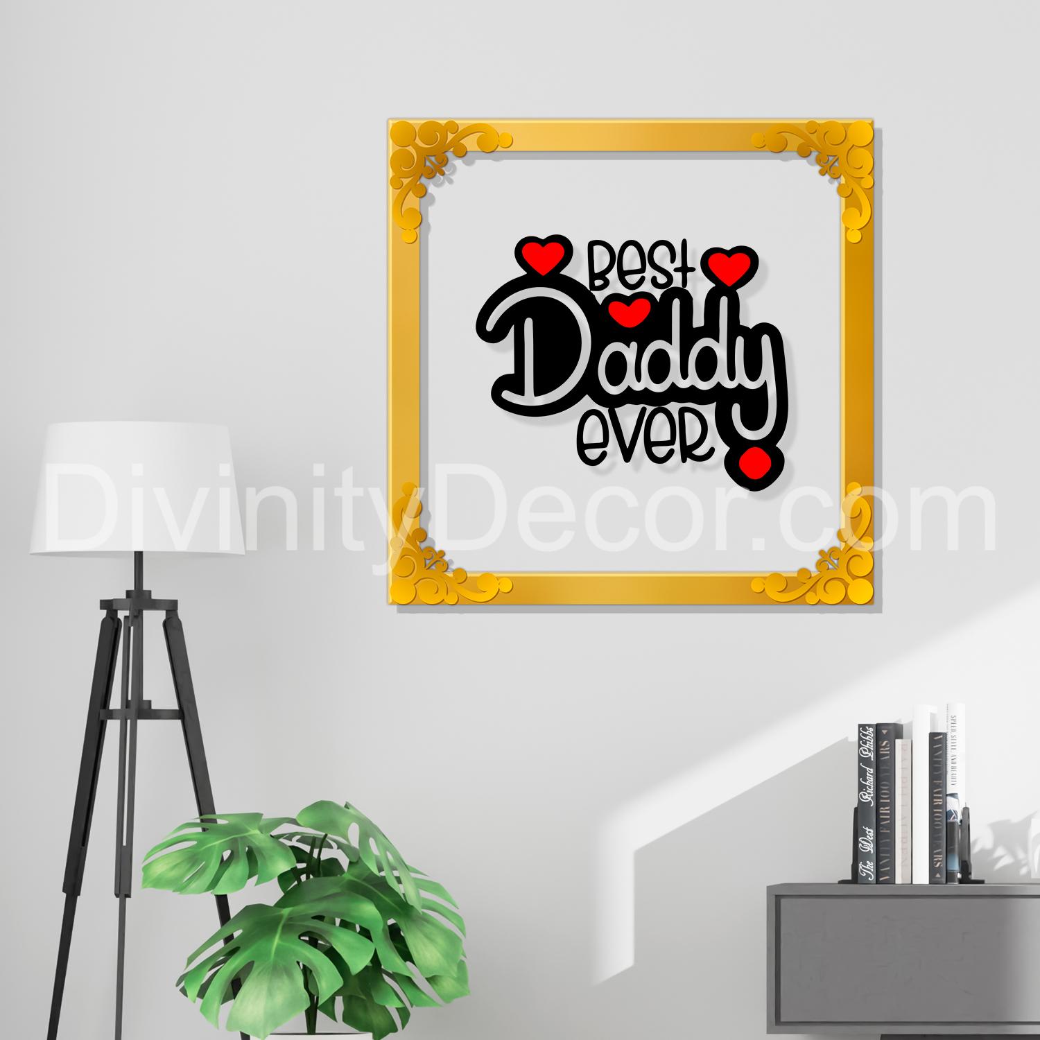Best daddy ever Golden Plaque for Gifting, Wall Decor Clear UV print with Golden Border-60