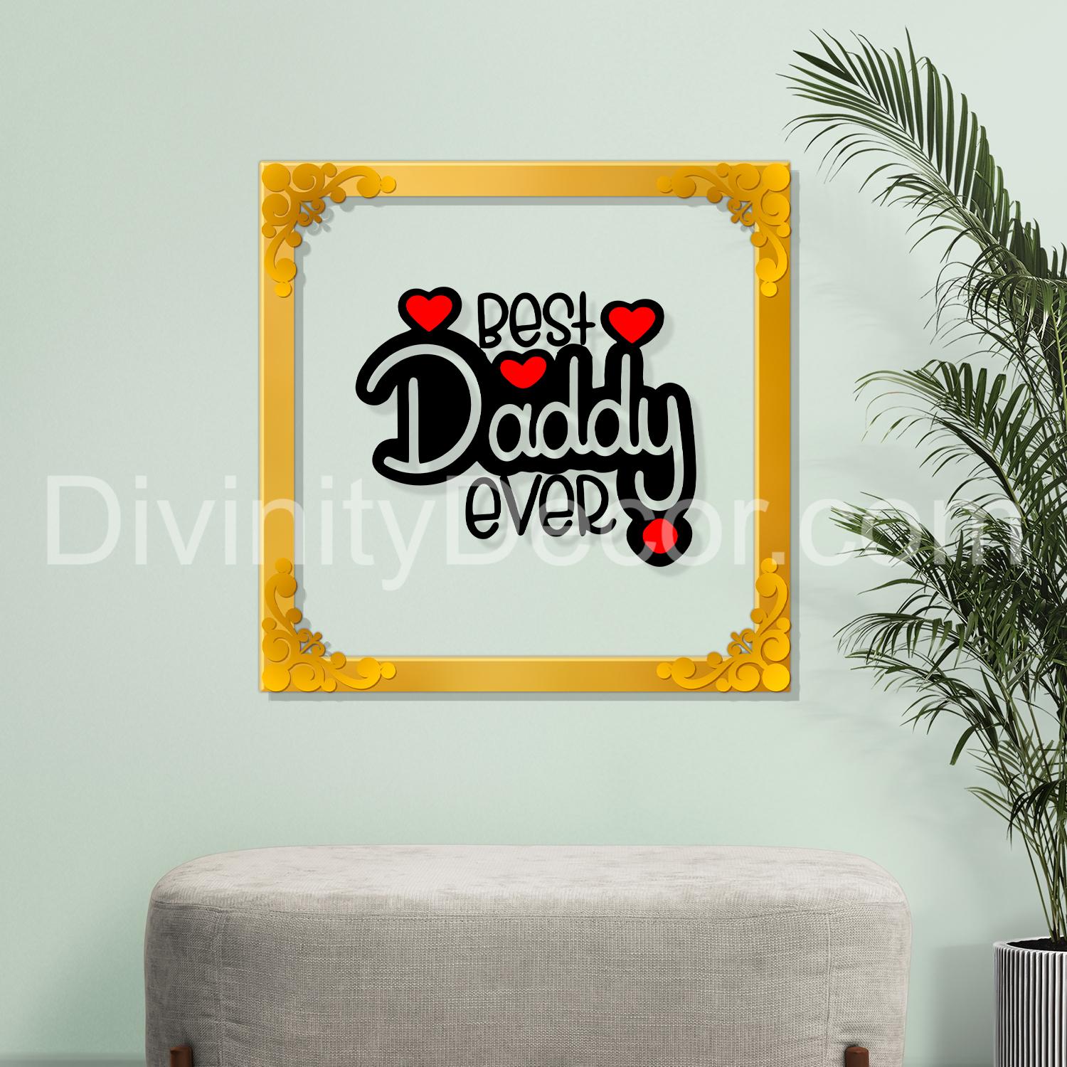 Best daddy ever Golden Plaque for Gifting, Wall Decor Clear UV print with Golden Border-60