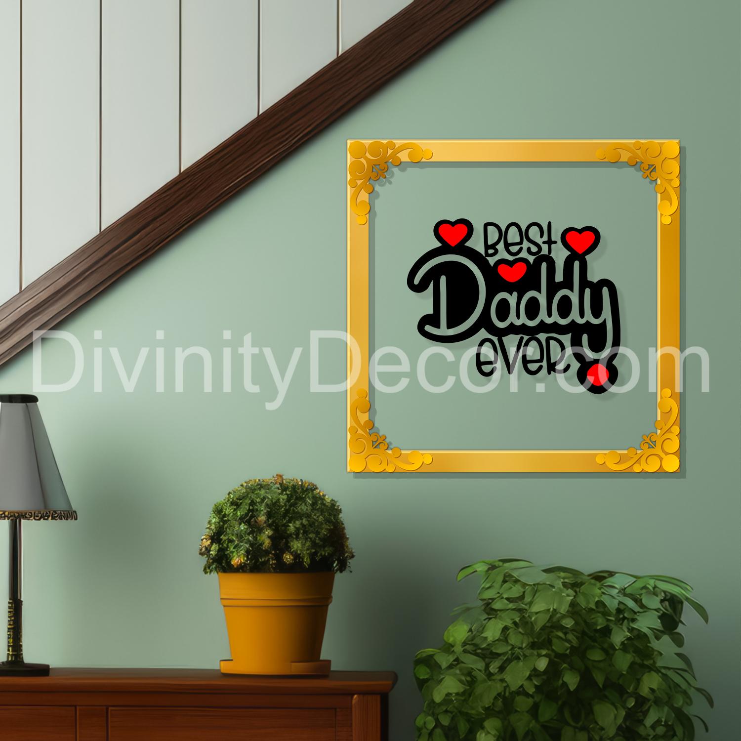 Best daddy ever Golden Plaque for Gifting, Wall Decor Clear UV print with Golden Border-60