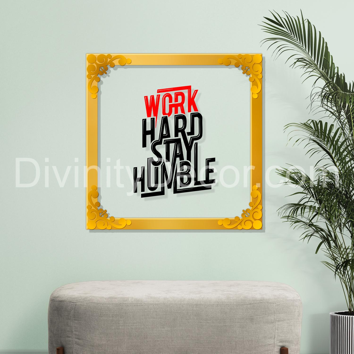Work hard stay humble Golden Plaque for Gifting, Wall Decor Clear UV print with Golden Border-62