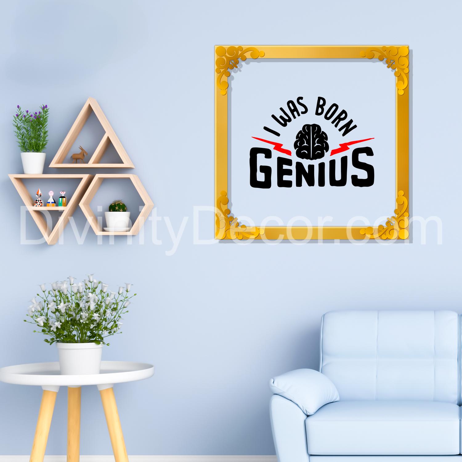 I was born genius Golden Plaque for Gifting, Wall Decor Clear UV print with Golden Border-64