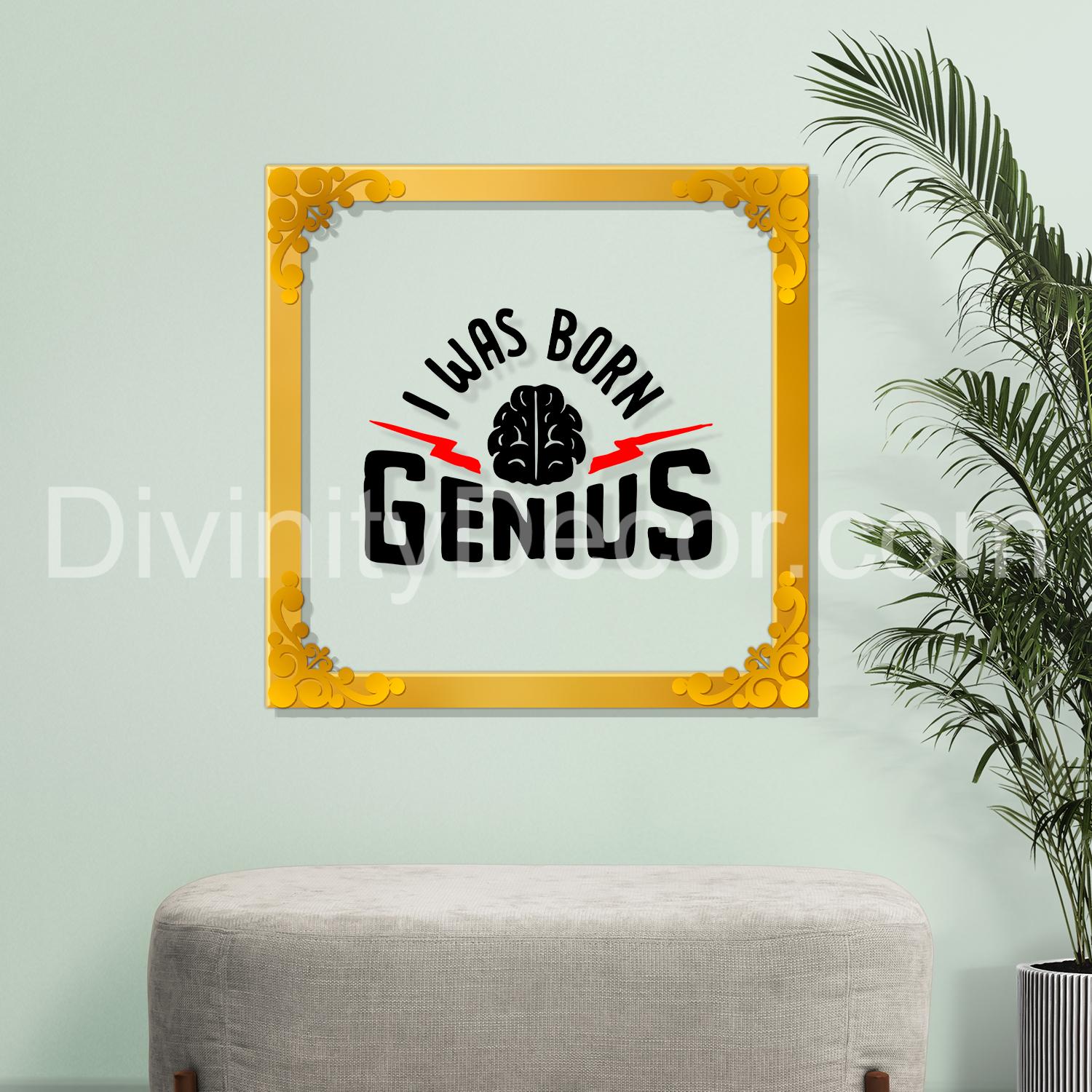 I was born genius Golden Plaque for Gifting, Wall Decor Clear UV print with Golden Border-64