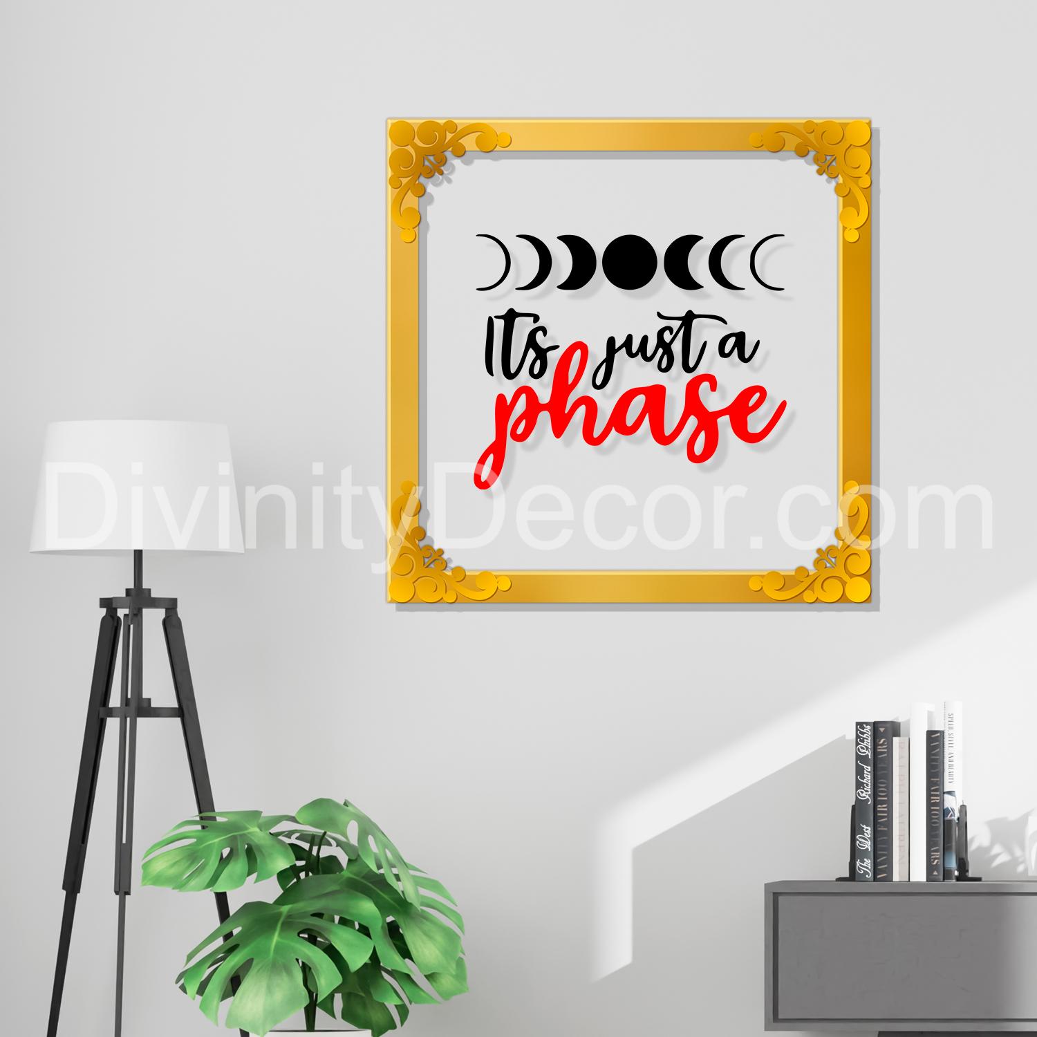 It's just a phase Golden Plaque for Gifting, Wall Decor Clear UV print with Golden Border-71