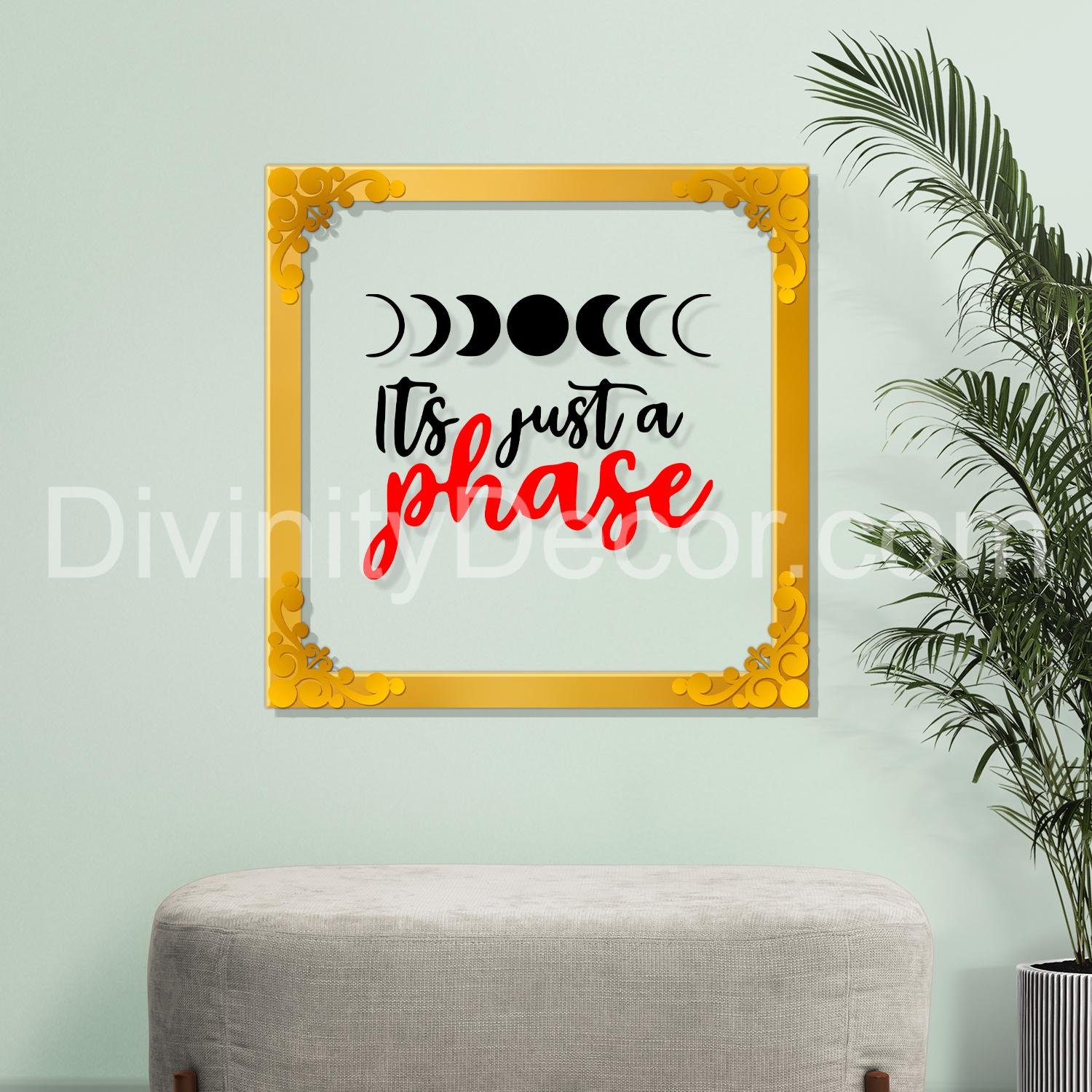 It's just a phase Golden Plaque for Gifting, Wall Decor Clear UV print with Golden Border-71