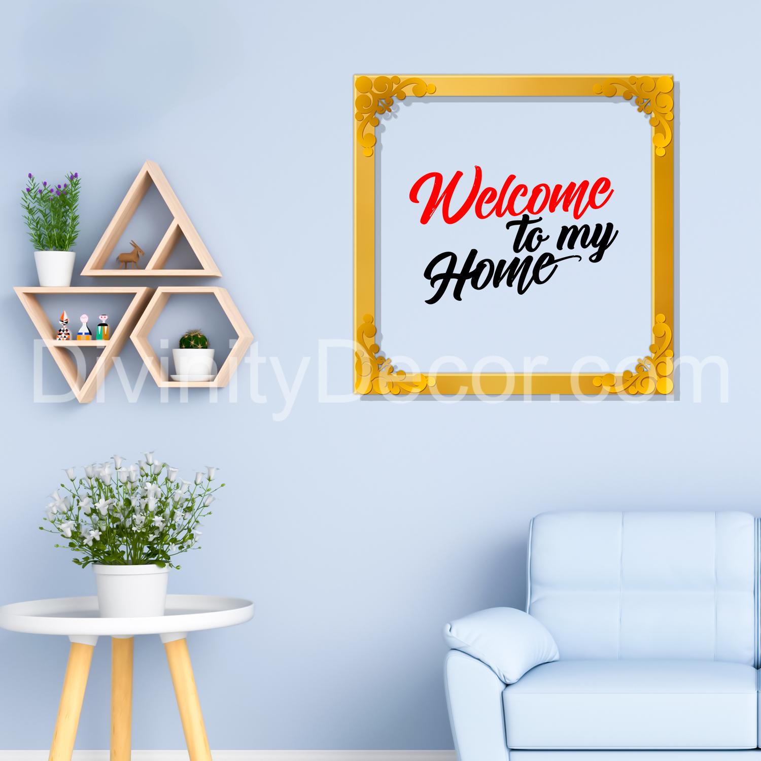 Welcome to my home Golden Plaque for Gifting, Wall Decor Clear UV print with Golden Border-72