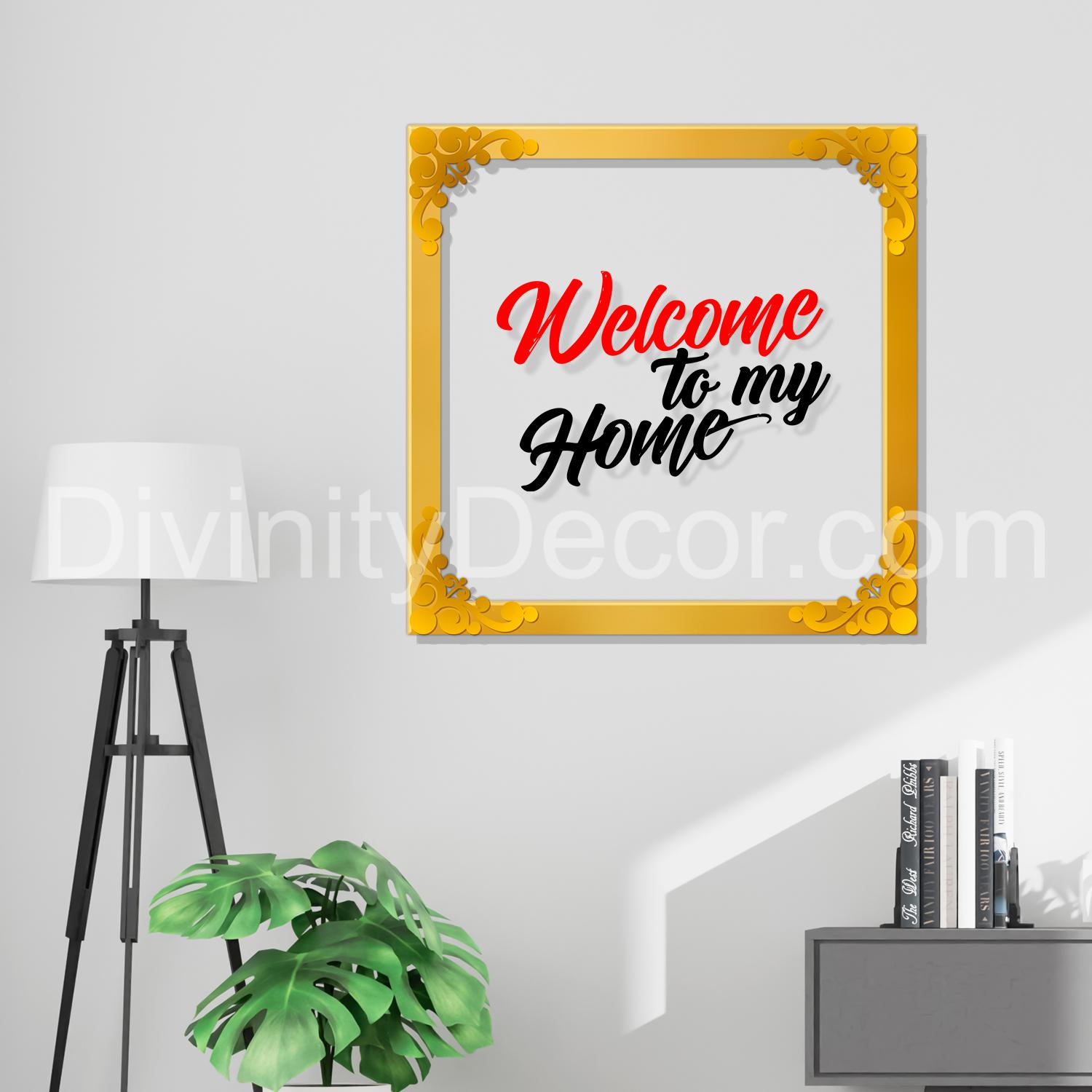 Welcome to my home Golden Plaque for Gifting, Wall Decor Clear UV print with Golden Border-72