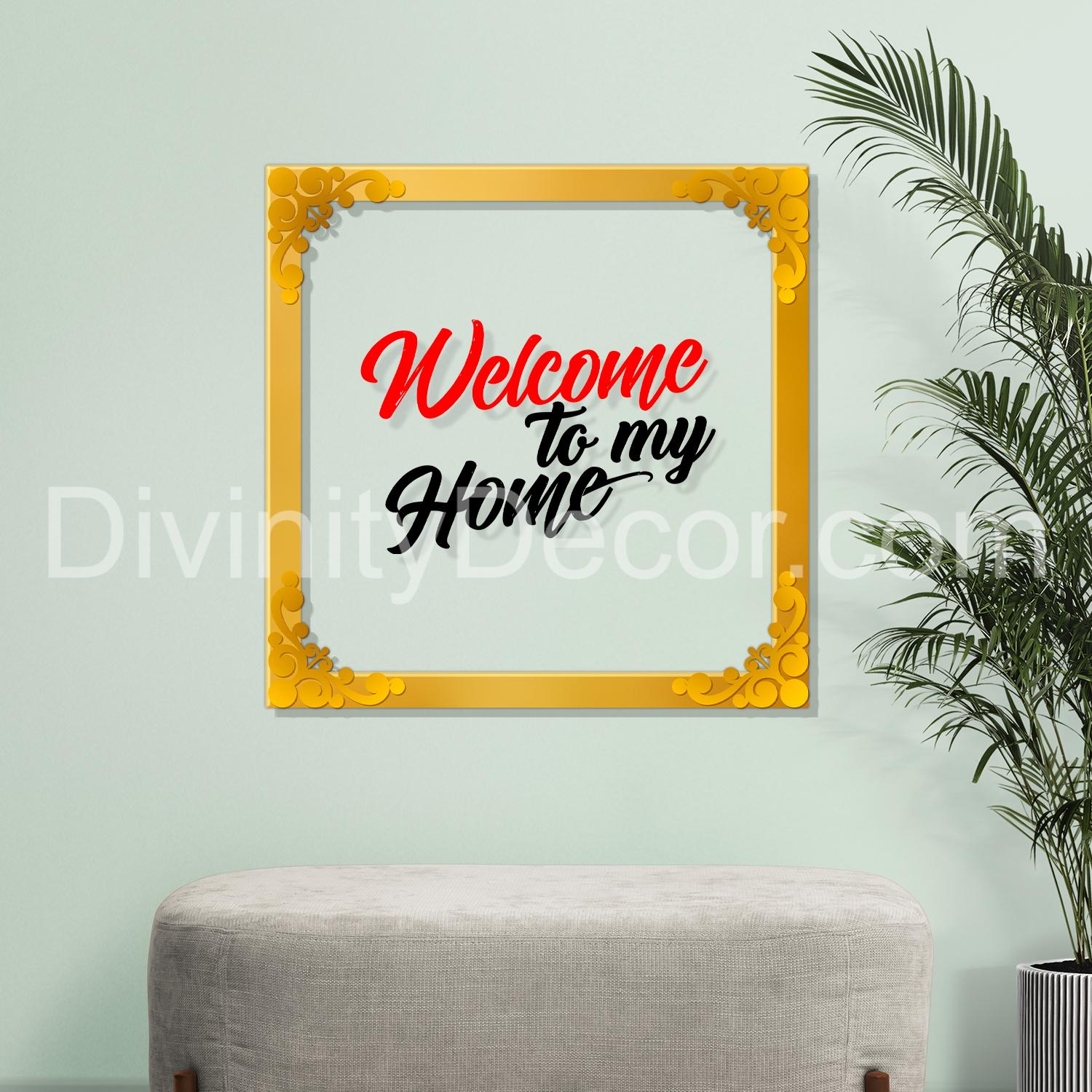 Welcome to my home Golden Plaque for Gifting, Wall Decor Clear UV print with Golden Border-72