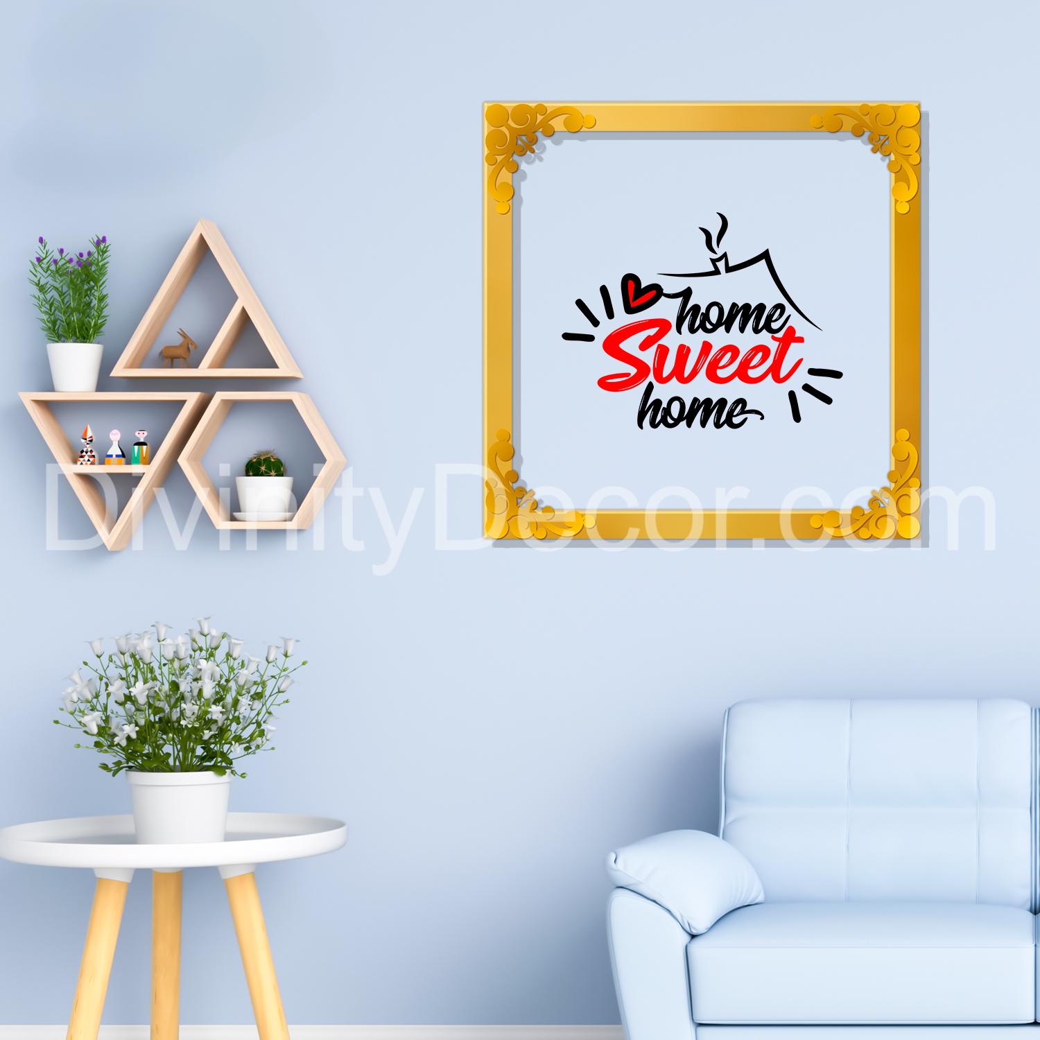 Home sweet home Golden Plaque for Gifting, Wall Decor Clear UV print with Golden Border-73