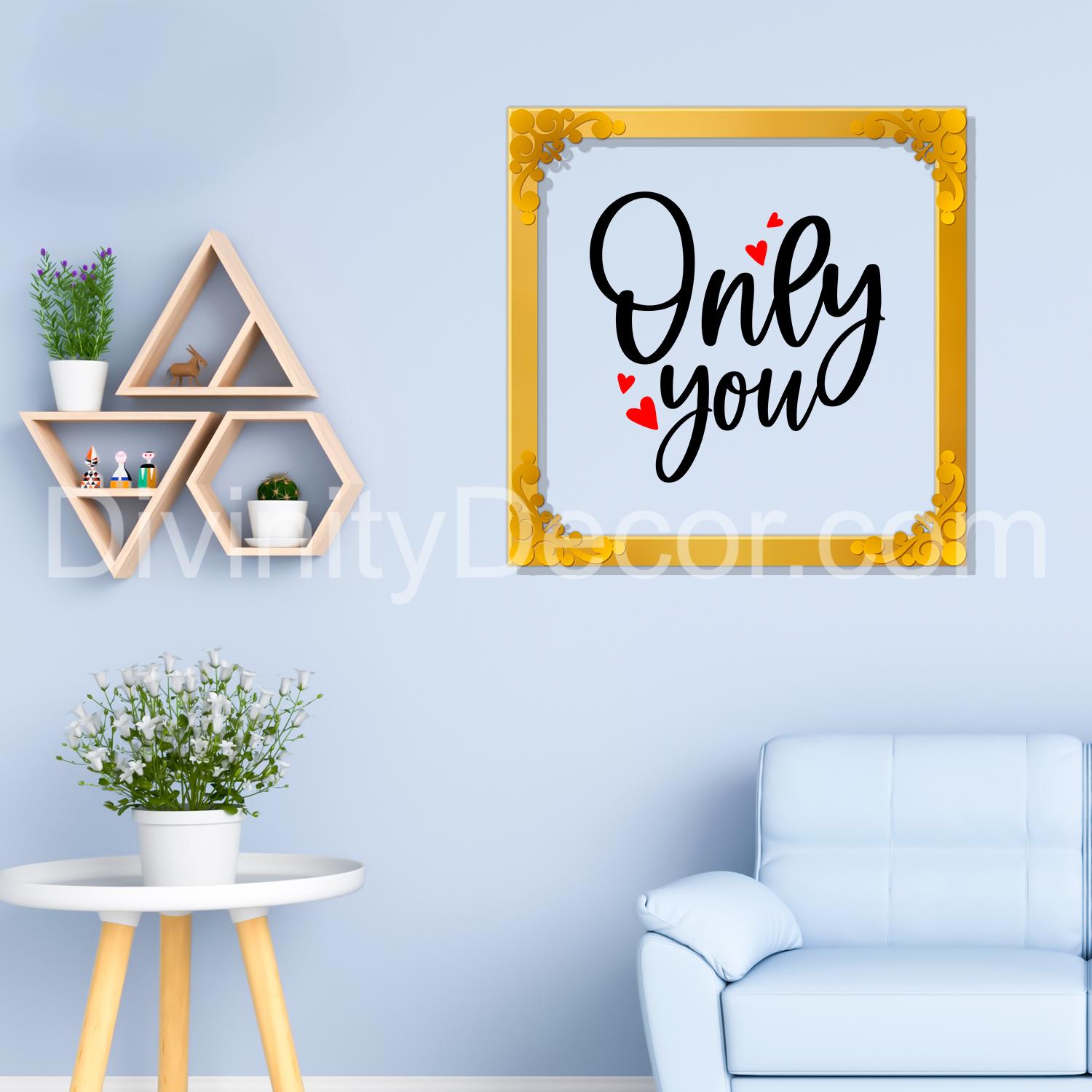 Only you Golden Plaque for Gifting, Wall Decor Clear UV print with Golden Border-85