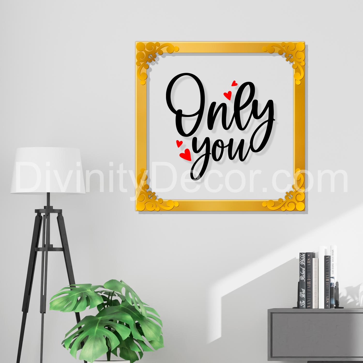 Only you Golden Plaque for Gifting, Wall Decor Clear UV print with Golden Border-85