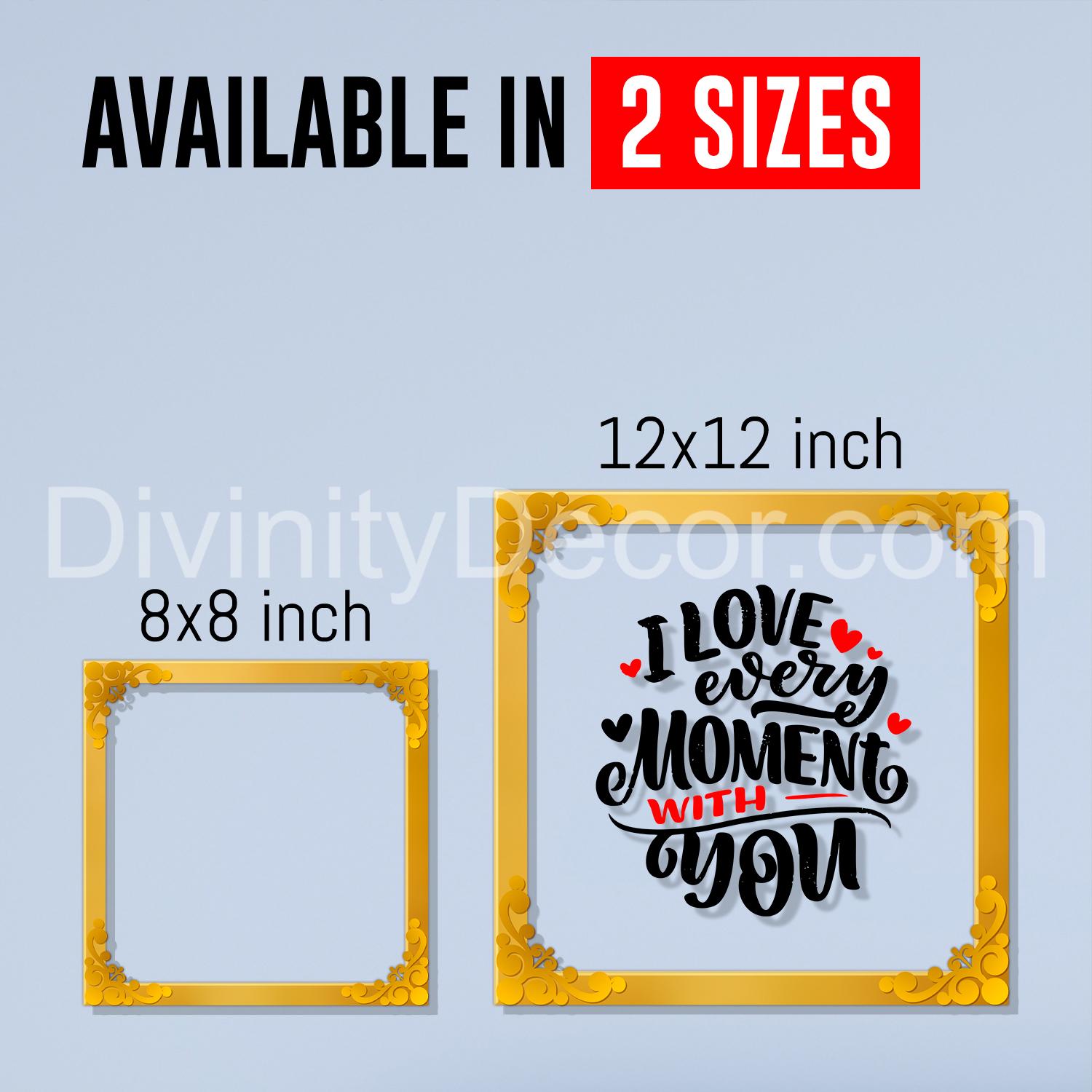 I love every moment with you Golden Plaque for Gifting, Wall Decor Clear UV print with Golden Border-87