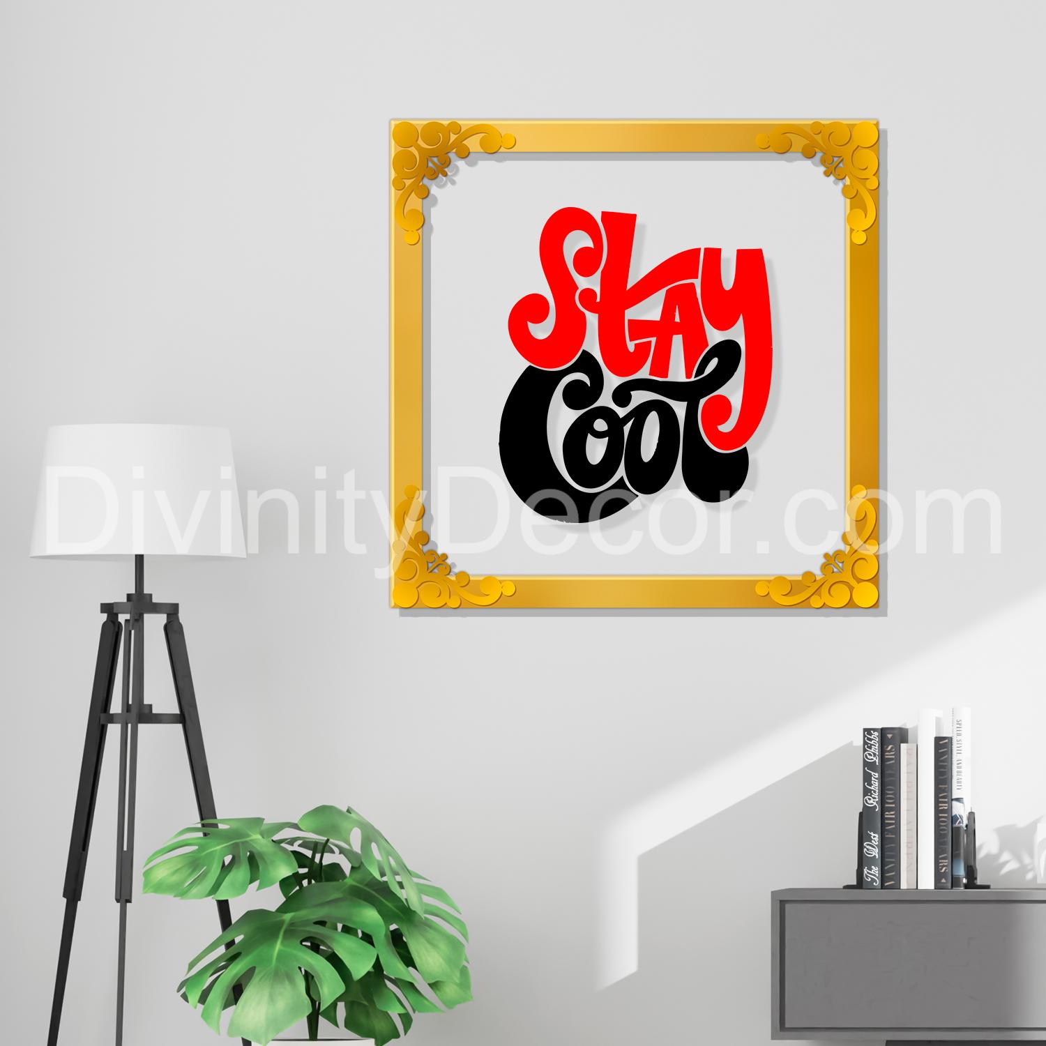Stay cool Golden Plaque for Gifting, Wall Decor Clear UV print with Golden Border-9