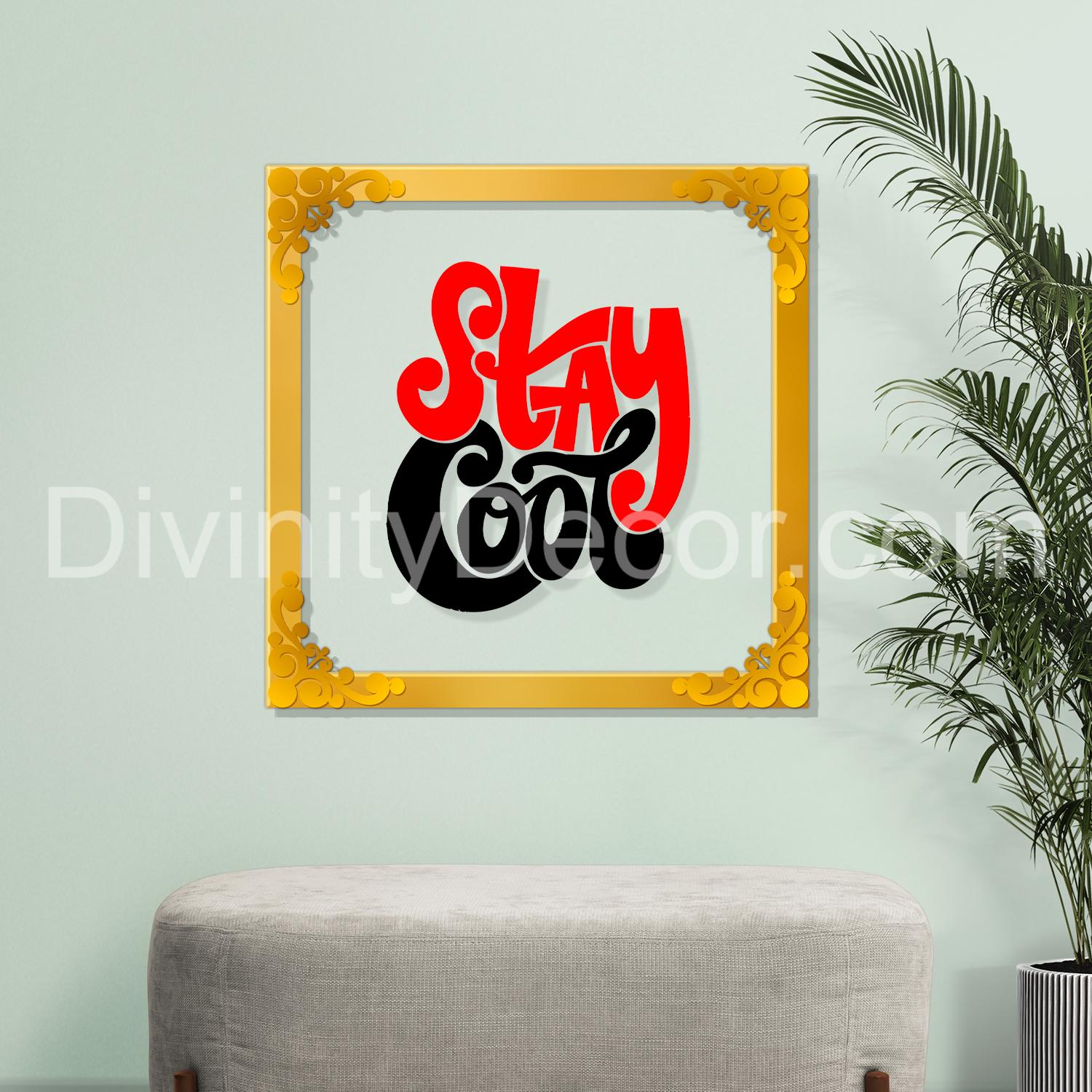 Stay cool Golden Plaque for Gifting, Wall Decor Clear UV print with Golden Border-9